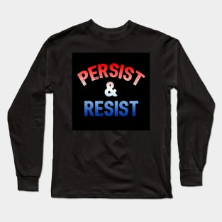 Persist and Resist Long Sleeve T-Shirt